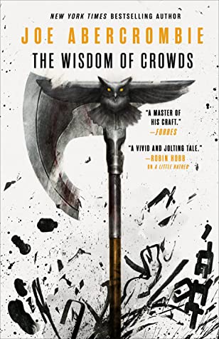 joe abercrombie the wisdom of crowds review joe abercrombie the wisdom of crowds review